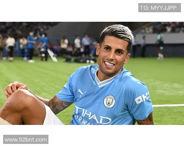 坎塞洛：从边后卫到全能球员的华丽蜕变与未来展望