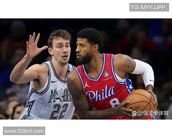 76人季前赛对决魔术全场精彩回顾与球员表现分析 76人季前赛对决魔术全场精彩回顾与球员表现分析